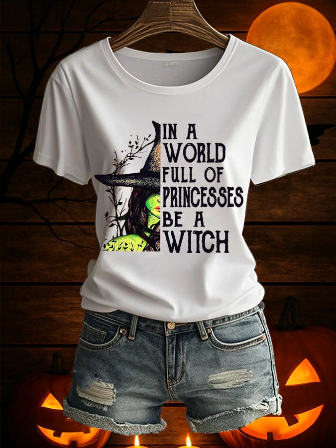 Women's In A World Full Of Princesses Be A Witch Printed Short Sleeve T-Shirt