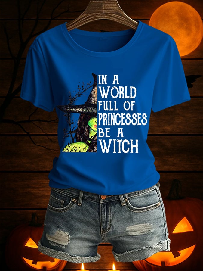 Women's In A World Full Of Princesses Be A Witch Printed Short Sleeve T-Shirt