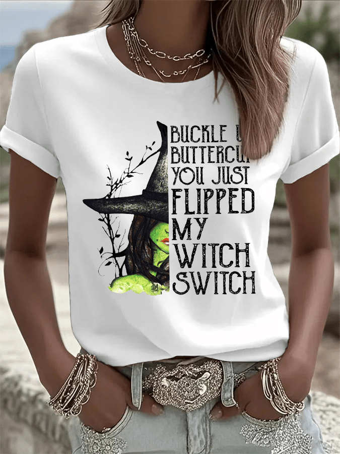 Women's Buckle Up Buttercup You Just Flipped My Witch Switch Print Crew Neck T-Shirt