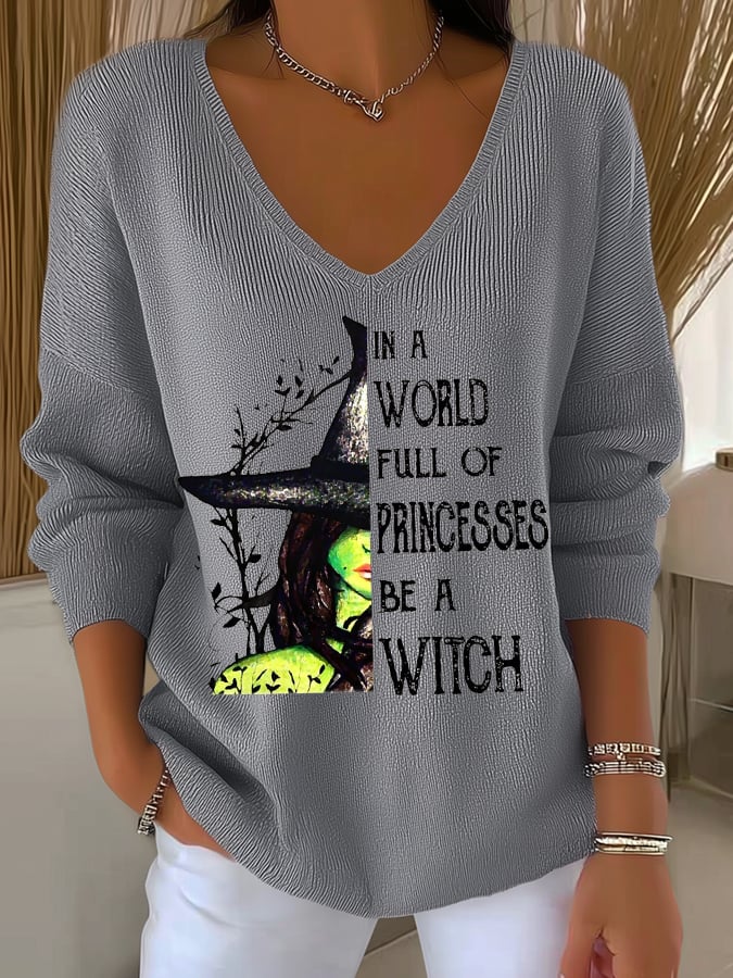 Women's In A World Full Of Princesses Be A Witch Print Long Sleeve Shirt