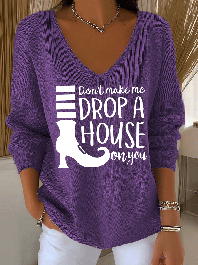 Women's Don't Make Me Drop A House On You Print Long Sleeve Top