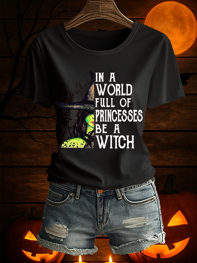 Women's In A World Full Of Princesses Be A Witch Printed Short Sleeve T-Shirt