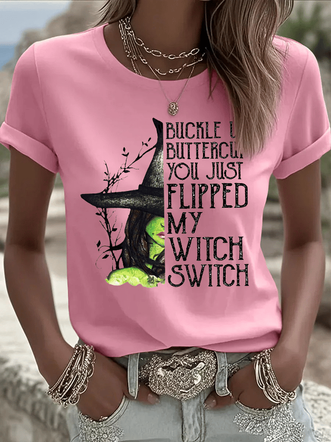 Women's Buckle Up Buttercup You Just Flipped My Witch Switch Print Crew Neck T-Shirt