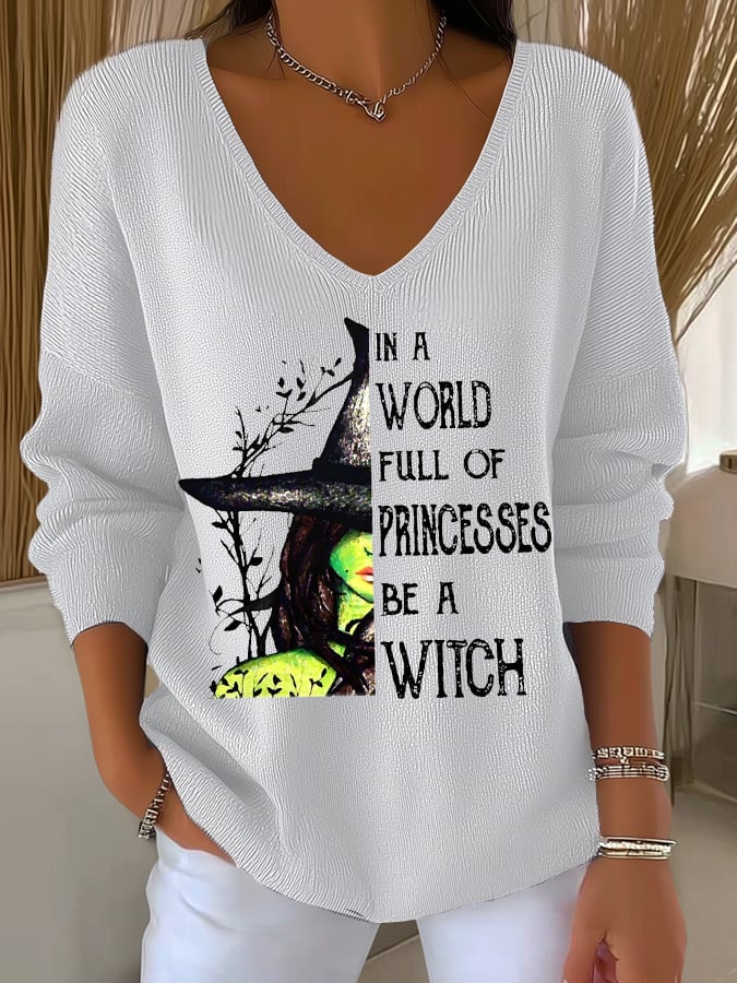 Women's In A World Full Of Princesses Be A Witch Print Long Sleeve Shirt