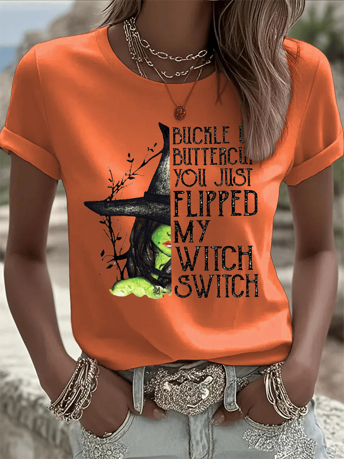 Women's Buckle Up Buttercup You Just Flipped My Witch Switch Print Crew Neck T-Shirt