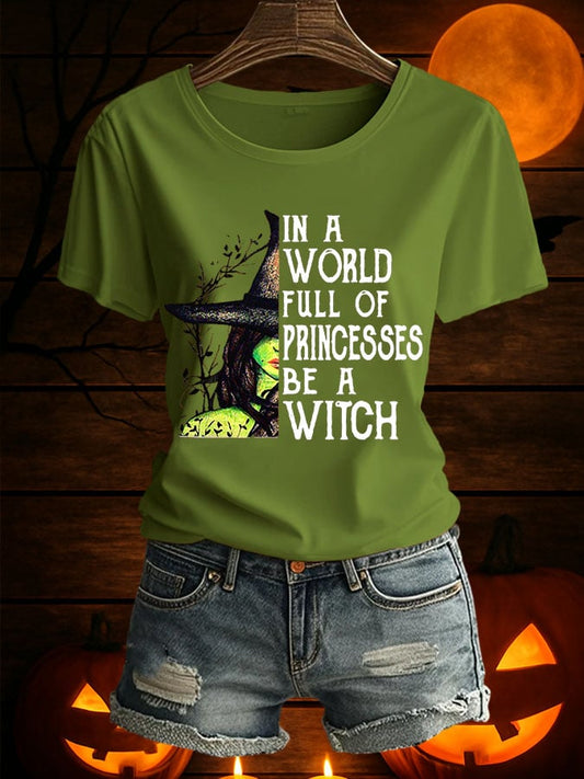 Women's In A World Full Of Princesses Be A Witch Printed Short Sleeve T-Shirt