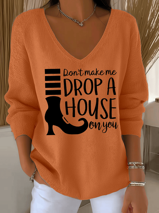 Women's Don't Make Me Drop A House On You Print Long Sleeve Top