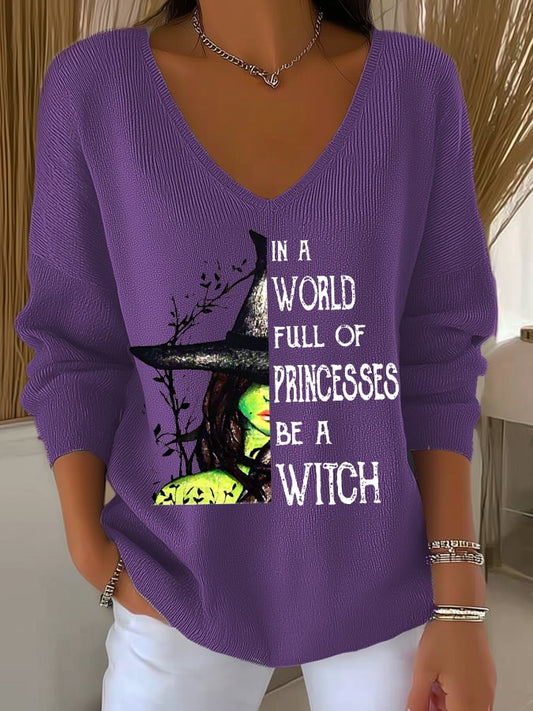 Women's In A World Full Of Princesses Be A Witch Print Long Sleeve Shirt