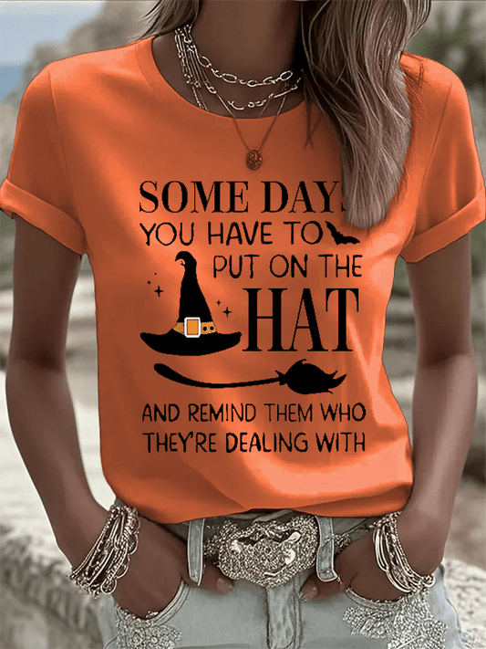 Women's Some Days You Have To Put On The Hat And Remind Them Who They're Dealing With Print Crew Neck T-Shirt