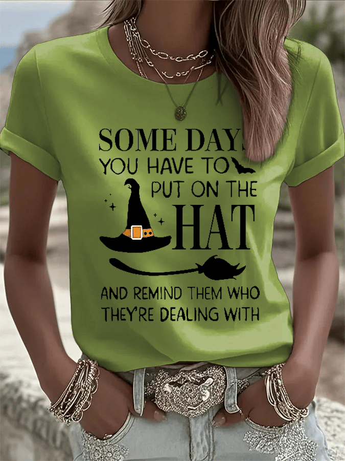 Women's Some Days You Have To Put On The Hat And Remind Them Who They're Dealing With Print Crew Neck T-Shirt
